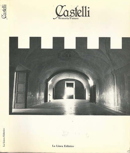 Castelli memoria futuro - castelli., memoria/futuro