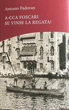 A-CCA FOSCARI SE VINSE LA REGATA - ANTONIO PADOVAN
