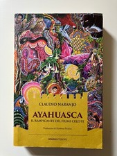 AYAHUASCA Il rampicante del fiume celeste - Claudio Naranjo