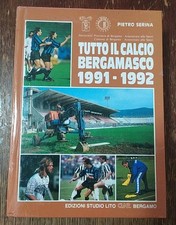 Almanacco Tutto Il Calcio Bergamasco 1991-1992 Di Pietro Serina