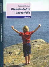 Il battito d'ali di una farfalla. . Roberto Picciolo. 2011. IED.