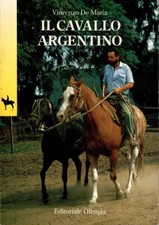 IL CAVALLO ARGENTINO - Vincenzo De maria - Editoriale Olimpia 1993