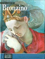 L' OPERA COMPLETA DEL BRONZINO AA.VV. RIZZOLI 1973 CLASSICI DELL'ARTE RILEGATO