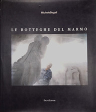 LIBRO BOOK LE BOTTEGHE DEL MARMO - Michele Begali, Pacini Editore Arte Scultura