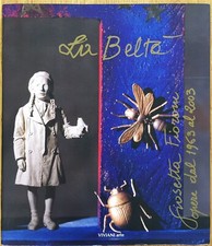 La Beltà GIOSETTA FIORONI Opere dal 1963 al 2003 Mambor Pascali Ceroli CATALOGO