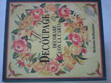 BELINDA BALLANTINE IL DECOUPAGE TECNICHE NUOVE COMPLETO 6 FOGLI DI MOTIVI