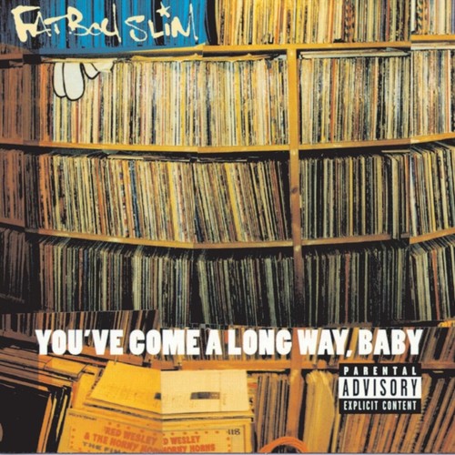 Fatboy slim you - -, you've