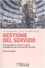guida del sole 24 ore alla gestione del servizio come guidare il cliente leonard