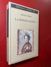 Sandor MARAI - LA DONNA GIUSTA Adelphi Biblioteca/458 (2005) Libro