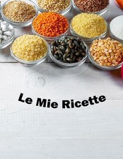 Le Mie Ricette: quaderno per