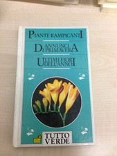 LIBRO PIANTE RAMPICANTI ANNUNCI PRIMAVERA ULTIMI FIORI TUTTO VERDE MONDADORI 