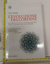 CÉSAR HIDALGO L'EVOLUZIONE DELL'ORDINE BOLLATI BORINGHIERI INFORMAZIONE ECONOMIE