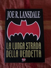 LA LUNGA STRADA VERSO LA VENDETTA - Joe R. Lansdale - Edizioni BD - Batman