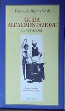 Vitali GUIDA ALL'ALIMENTAZIONE. LA NUTRIZIONE (VOL. 1) Editori Riuniti 2007