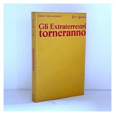 Gli extraterrestri torneranno di Von daeniken Erich