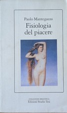 Fisiologia del piacere Paolo Mantegazza Edizioni Studio Tesi 1992 Prima edizione