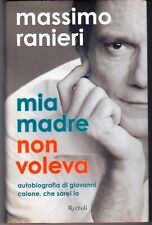 MASSIMO RANIERI - MIA MADRE NON VOLEVA 1^ EDIZIONE 2007 CON AUTOGRAFO VERO!!!
