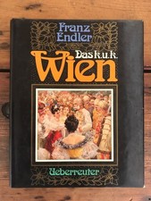 Das k.u.k. Wien Endler, Franz: