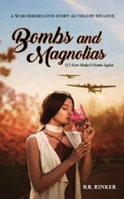 B R Rinker Bombs and Magnolias