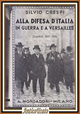 ALLA DIFESA D'ITALIA IN GUERRA E A VERSAILLES di Silvio Crespi 1937 Libro Diario