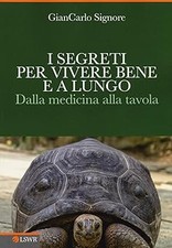 I segreti per vivere bene e a lungo. Dalla medicina alla tavola [Paper