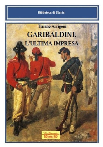 Garibaldini ultima impresa - garibaldini.,