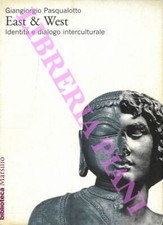 PASQUALOTTO Giangiorgio - East & West. L'identità e dialogo interculturale.