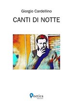 Libri Cardellino Giorgio - Canti Di Notte