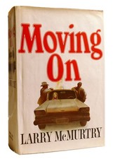 Larry McMurtry MOVING ON  1st Edition 1st Printing