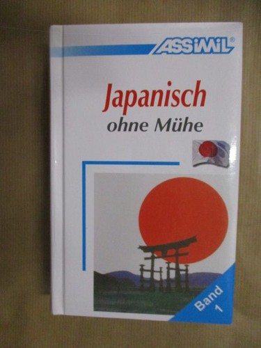Japanisch ohne mühe die - japanisch, mühe: