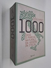 1000 OASI E PARCHI NATURALI DA VEDERE IN ITALIA - FARNETI - RIZZOLI - 2011