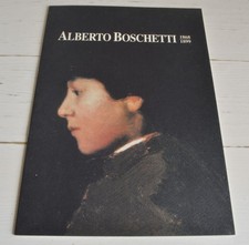 ALBERTO BOSCHETTI 1868-1899 CATALOGO DELLA MOSTRA SCHIO PALAZZO TOALDI-CAPRA