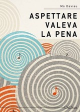 Libro - Mo Daviau - Aspettare Valeva La Pena  - Ottotipi