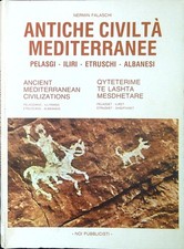 Antiche civiltà mediterranee : Pelasgi-Iliri-Etruschi-Albanesi
