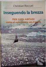 INSEGUENDO LA BREZZA Pier Luigi Airoldi Scalate esplorazioni Roccati Alpine