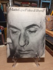 Mattei quell'idea di libertà ENI 1982