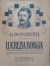 lucrezia borgia spartiti canto e pianoforte di g. donizetti donizetti g. 