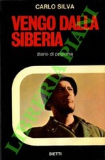 SILVA Carlo - Vengo dalla Siberia. Diario di prigionia. (3-60460)
