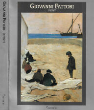 Giovanni Fattori. Dipinti 1854-1906. Giuliano Matteucci, Raffaele Monti, Ettore