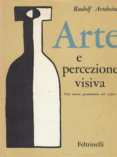 Arnheim, Rudolf. - Arte e percezione visiva. Una nuova grammatica del vedere.