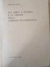 Libro a stampa e le origini della censura ecclesiastica Ed Regina Pasquale Lopez