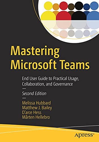Mastering microsoft teams end - microsoft, teams: