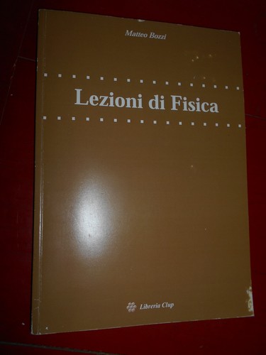 Lezioni fisica bozzi matteo - fisica,