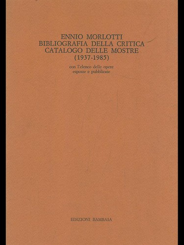 Ennio morlotti bibliografia - morlotti.,