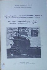 LA PRIMA ESPOSIZIONE PROVINCIALE ISTRIANA DI CAPODISTRIA CONVEGNO 2010