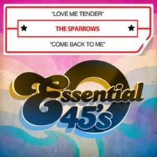 SPARROWS: LOVE ME TENDER/COME