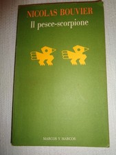 IL PESCE-SCORPIONE Nicolas Bouvier * Marcos y Marcos 1991 1a edizione /446v/
