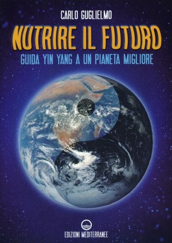 Libro nutrire futuro - il,