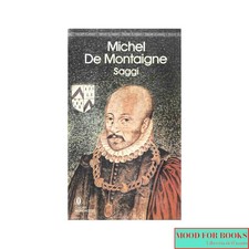 Michel De Montaigne - Saggi -