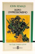 J. REWALD - DOPO L'IMPRESSIONISMO Van Gogh, Gauguin e gli altri - Sansoni 1995